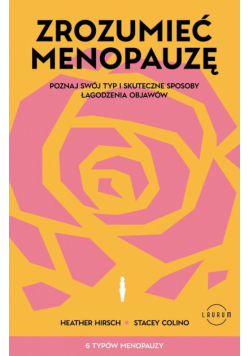 Zrozumieć menopauzę. Poznaj swój typ i skuteczne sposoby łagodzenia objawów