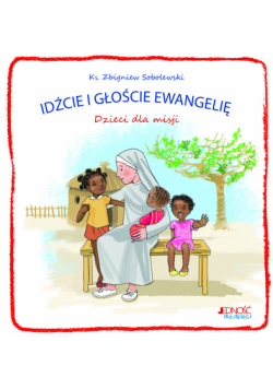 Idźcie i głoście Ewangelię Dzieci dla misji