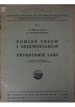 Pomiar drzew i drzewostanów - urządzanie lasu , 1947 r.