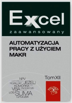Kudliński Jakub - Excel zaawansowany Automatyzacja pracy z użyciem makr Tom 12