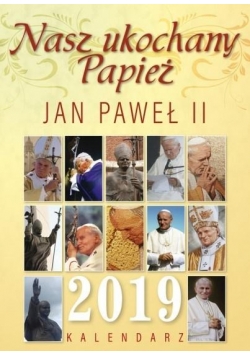 Kalendarz 2019 Jan Paweł II. Nasz ukochany Papież