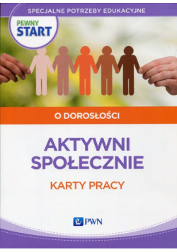 Pewny start O dorosłości Aktywni społecznie Karty pracy