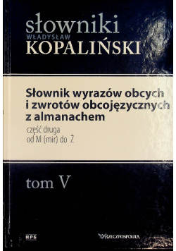 Słowniki Kopaliński Tom IV Słownik wyrazów obcych i zwrotów obcojęzycznych z almanachem  Część 2
