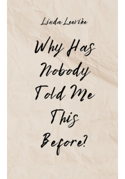 Why Has Nobody Told Me This Before?