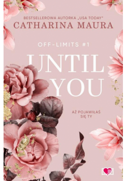 Until You. Aż pojawiłaś się ty. Off-Limits. Tom 1