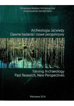Archeologia Jaćwieży Dawne badania i nowe perspektywy