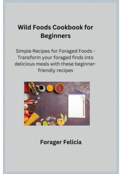 Wild Foods Cookbook for Beginners