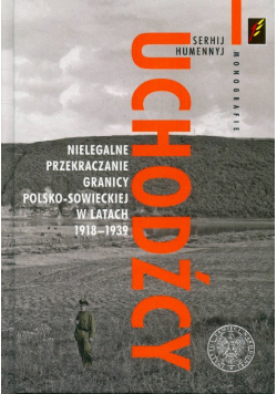 Uchodźcy nielegalne przekraczanie granicy polsko-sowieckiej w latach 1918  -  1939