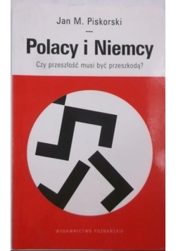 Polacy i Niemcy Czy przeszłość musi być przeszkodą