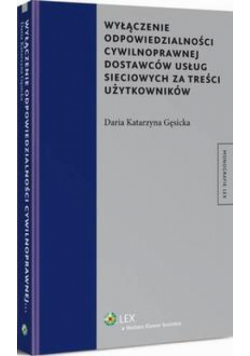 Wyłączenie odpowiedzialności cywilnoprawnej dostawców usług sieciowych za treści użytkowników