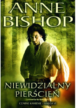Bishop Anne - Niewidzialny pierścień Czarne kamienie Księga 6