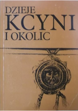 Dzieje Kcyni i okolic