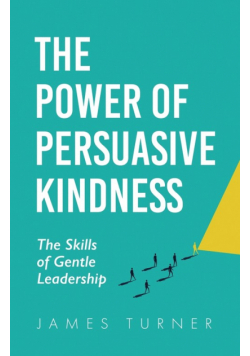 The Power of Persuasive Kindness
