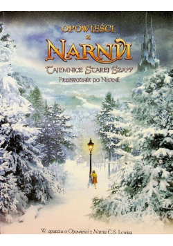 Opowieści z Narnii Tajemnice starej szafy przewodnik po Narnii