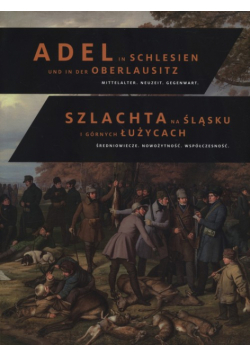 Szlachta na Śląsku i Górnych Łużycach. Średniowiecze. Nowożytność. Współczesność