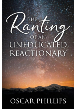 The Ranting of an Uneducated Reactionary