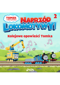 Tomek i przyjaciele - Naprzód lokomotywy - Kolejowe opowieści Tomka 2