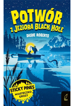 Sticky Pines. Potwór z jeziora Black Hole