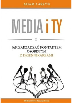 Media i Ty Jak zarządzać kontaktem osobistym z dziennikarzami
