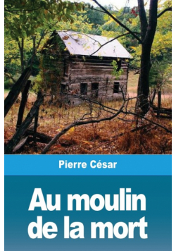 Au moulin de la mort
