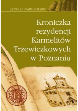 Kroniczka Rezydencji Karmelitów Trzewiczkowych w Poznaniu
