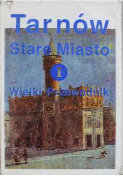 Tarnów Stare Miasto 1 Wielki przewodnik