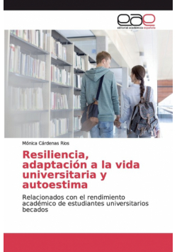 Resiliencia, adaptación a la vida universitaria y autoestima