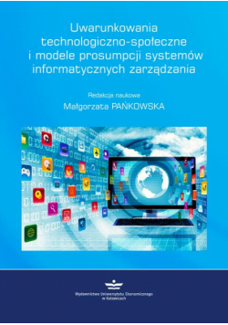 Uwarunkowania technologiczno-społeczne i modele prosumpcji systemów informatycznych zarządzania