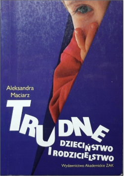Trudne dzieciństwo i rodzicielstwo
