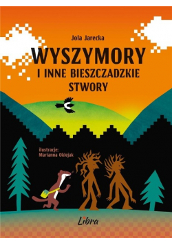 Wyszymory i inne bieszczadzkie stwory