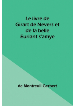 Le livre de Girart de Nevers et de la belle Euriant s'amye