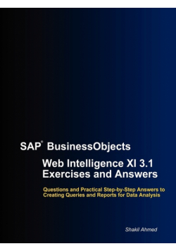 SAP BusinessObjects Web Intelligence XI 3.1 Exercises and Answers