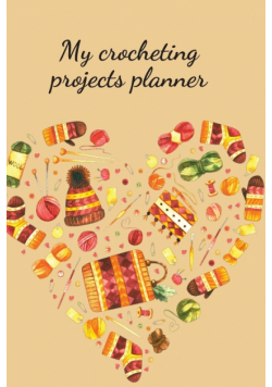 My crocheting projects planner