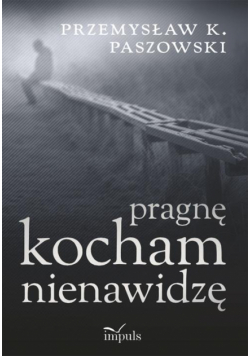 Pragnę kocham nienawidzę