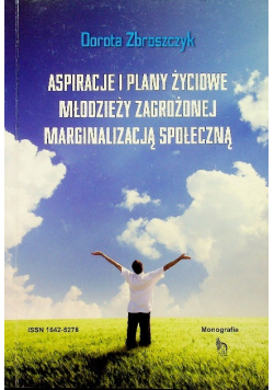Aspiracje i plany życiowe młodzieży zagrożonej marginalizacją społeczną