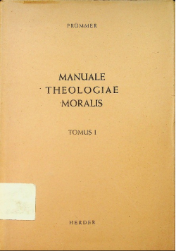 Manuale Theologiae Moralis Tomus 1