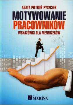 Motywowanie pracowników Wskazówki dla menedżerów