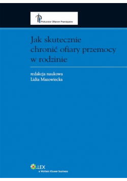 Jak skutecznie chronić ofiary przemocy w rodzinie