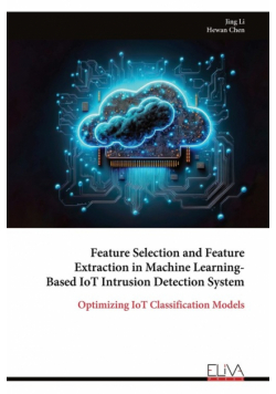 Feature Selection and Feature Extraction in Machine Learning- Based IoT Intrusion Detection System