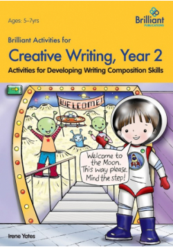 Brilliant Activities for Creative Writing, Year 2-Activities for Developing Writing Composition Skills