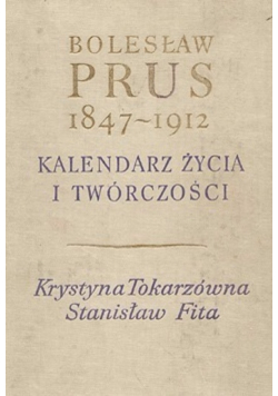 Bolesław Prus 1847 - 1912 Kalendarz życia i twórczości