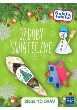 Święta, święta! Święta, święta! Ozdoby świąteczne Zrób to sam