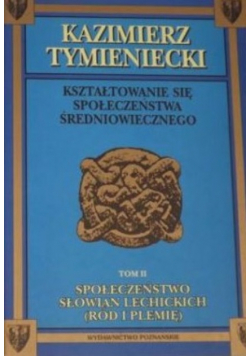 Kształtowanie się społeczeństwa średniowiecznego  Tom II
