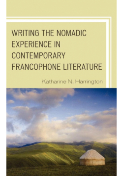 Writing the Nomadic Experience in Contemporary Francophone Literature