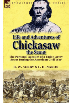 Life and Adventures of Chickasaw, the Scout