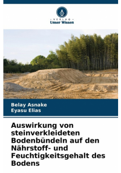 Auswirkung von steinverkleideten Bodenbündeln auf den Nährstoff- und Feuchtigkeitsgehalt des Bodens