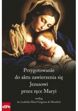 Przygotowanie do aktu zawierzenia się Jezusowi przez ręce Maryi