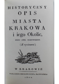 Historyczny opis miasta Krakowa i jego Okolic