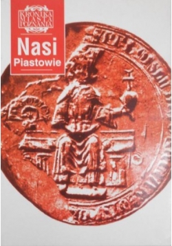 Kronika Miasta Poznania: Nasi Piastowie