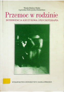 Przemoc w rodzinie Interwencja kryzysowa i psychoterapia